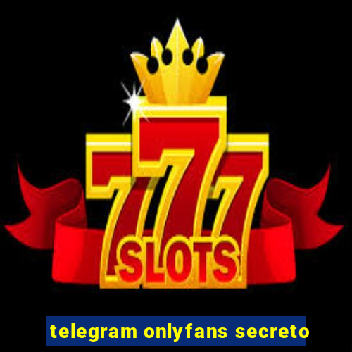 telegram onlyfans secreto